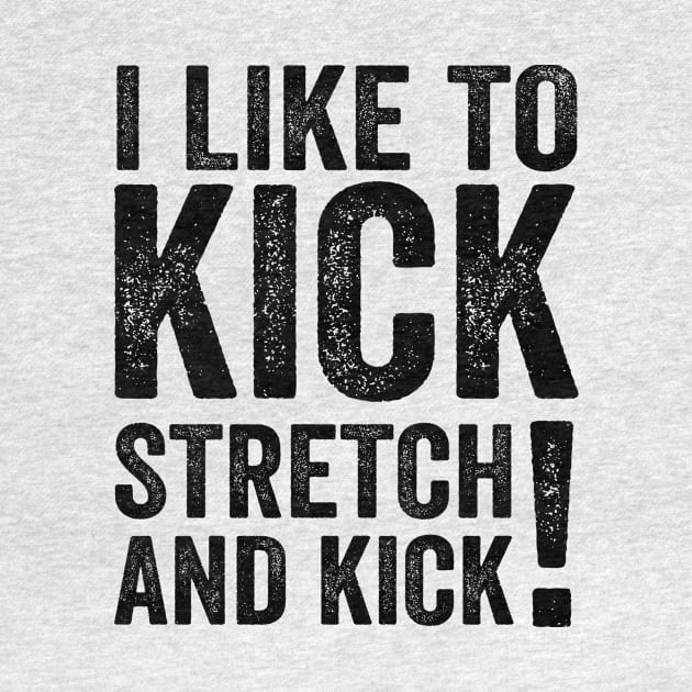 Sally Omalley I like To Kick Stretch And Kick - Text Style Black Font by Ipul The Pitiks